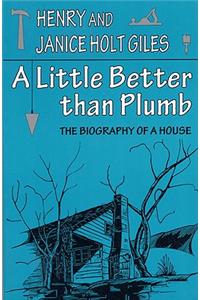 A Little Better than Plumb