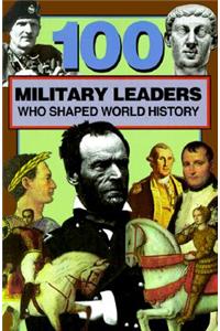 100 Military Leaders Who Shaped World History