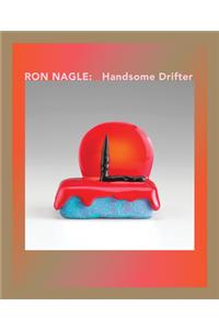 Ron Nagle: Handsome Drifter