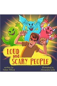 Loud and Scary People