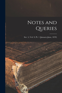 Notes and Queries; Ser. 5, Vol. 9, Pt. 1 (January-June, 1878)