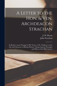Letter to the Hon. & Ven. Archdeacon Strachan [microform]