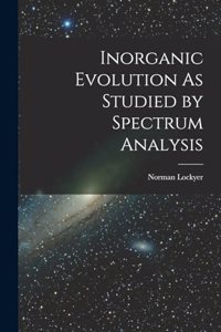 Inorganic Evolution As Studied by Spectrum Analysis