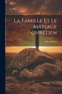 La famille et le mariage chrétien