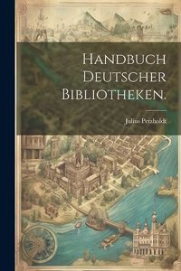 Handbuch Deutscher Bibliotheken.