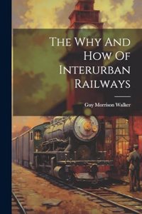 The Why And How Of Interurban Railways