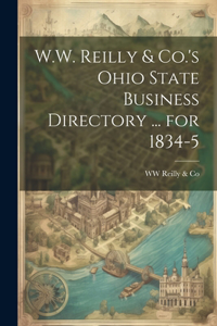 W.W. Reilly & Co.'s Ohio State Business Directory ... for 1834-5
