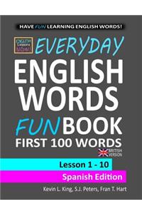 English Lessons Now! Everyday English Words First 100 Words - Spanish Edition (British Version)