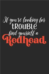 If You're Looking For Trouble Find Yourself A Redhead