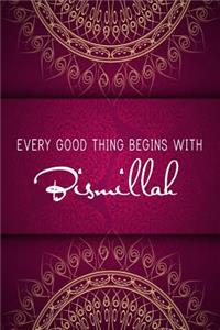 Every Good Thing Begins With Bismillah