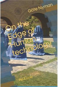 On the Edge of Human technology