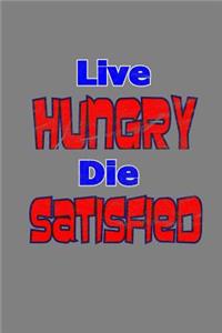 Live Hungry Die satisfied: With a matte, full-color soft cover this Cornell lined notebook is the ideal size (6x9in) 54 pages to write in. It makes an excellent gift too