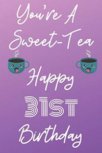 You're A Sweet-Tea Happy 31st Birthday