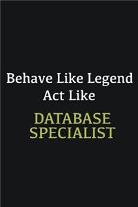 Behave like Legend Act Like Database specialist