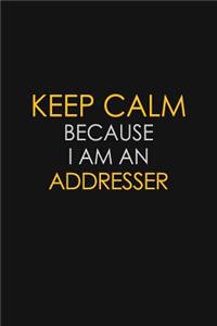 Keep Calm Because I Am An Addresser