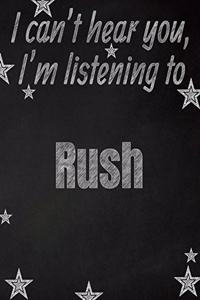 I can't hear you, I'm listening to Rush creative writing lined notebook