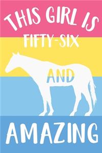 Horse Notebook 'This Girl Is Fifty-Six And Amazing' - Horse Journal for Women - 56th Birthday Gift for Woman - 56 Years Old Birthday Gift