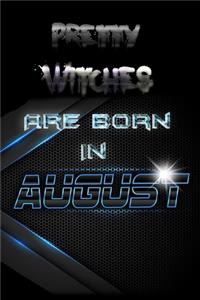 Pretty WITCHES Are Born In AUGUST