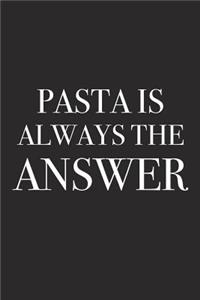 Pasta Is Always the Answer