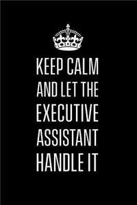 Keep calm and let the executive assistant handle it