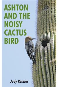 Ashton and the Noisy Cactus Bird