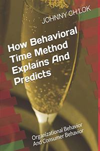 How Behavioral Time Method Explains And Predicts