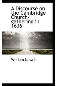 A Discourse on the Cambridge Church-Gathering in 1636