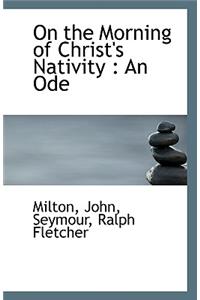 On the Morning of Christ's Nativity