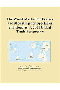 The World Market for Frames and Mountings for Spectacles and Goggles