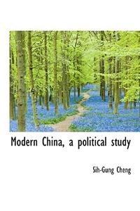 Modern China, a Political Study