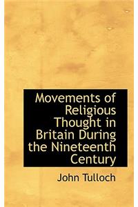 Movements of Religious Thought in Britain During the Nineteenth Century