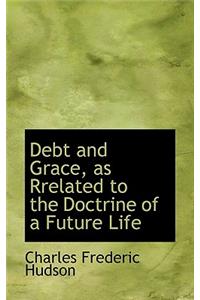 Debt and Grace, as Rrelated to the Doctrine of a Future Life