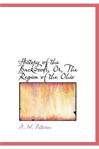 History of the Backwoods, Or, the Region of the Ohio