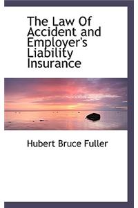 The Law of Accident and Employer's Liability Insurance