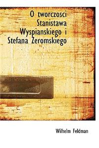 O Tworczosci Stanistawa Wyspianskiego I Stefana Zeromskiego