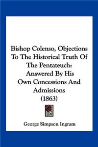 Bishop Colenso, Objections To The Historical Truth Of The Pentateuch