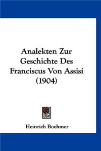 Analekten Zur Geschichte Des Franciscus Von Assisi (1904)