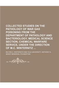 Collected Studies on the Pathology of War Gas Poisoning from the Department of Pathology and Bacteriology, Medical Science Section, Chemical Warfare S