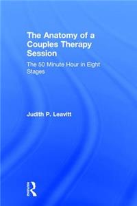 The Anatomy of a Couples Therapy Session: The 50 Minute Hour in Eight Stages
