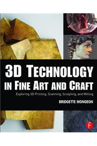 3D Technology in Fine Art and Craft