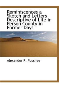 Reminiscences a Sketch and Letters Descriptive of Life in Person County in Former Days