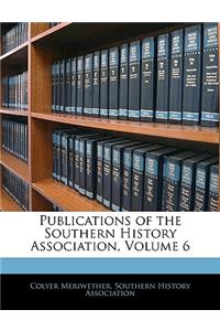 Publications of the Southern History Association, Volume 6