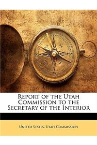 Report of the Utah Commission to the Secretary of the Interior