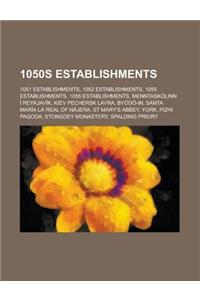 1050s Establishments