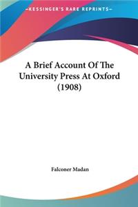 A Brief Account of the University Press at Oxford (1908)