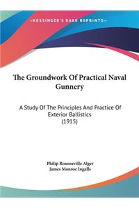 The Groundwork of Practical Naval Gunnery