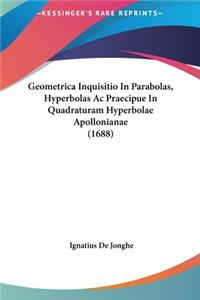 Geometrica Inquisitio in Parabolas, Hyperbolas AC Praecipue in Quadraturam Hyperbolae Apollonianae (1688)