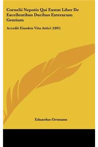 Cornelii Nepotis Qui Exstat Liber de Excellentibus Ducibus Exterarum Gentium