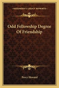 Odd Fellowship Degree of Friendship