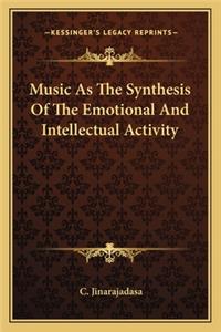 Music As The Synthesis Of The Emotional And Intellectual Activity